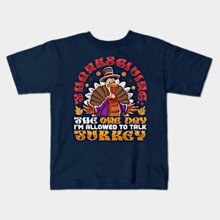 Thanksgiving The One Day I'm Allowed To Talk Turkey Kids T-Shirt